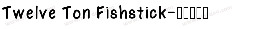Twelve Ton Fishstick字体转换